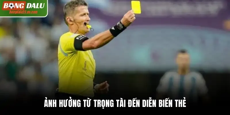 Ảnh hưởng từ trọng tài đến diễn biến thẻ