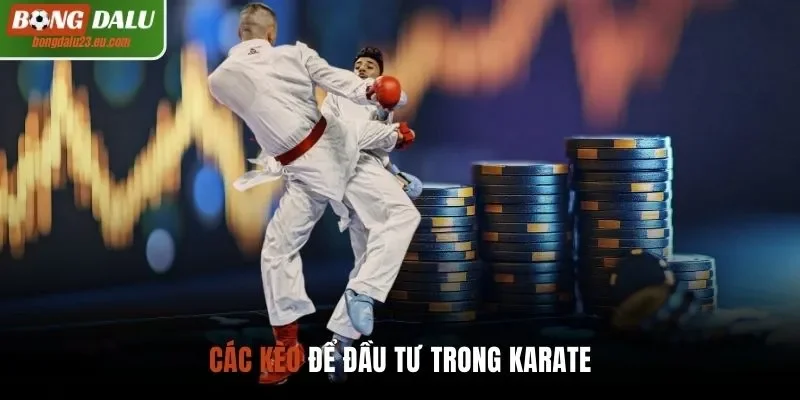 Các kèo để đầu tư trong Karate