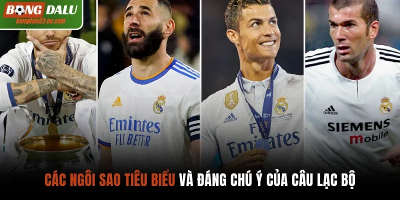 Các ngôi sao tiêu biểu và đáng chú ý của câu lạc bộ