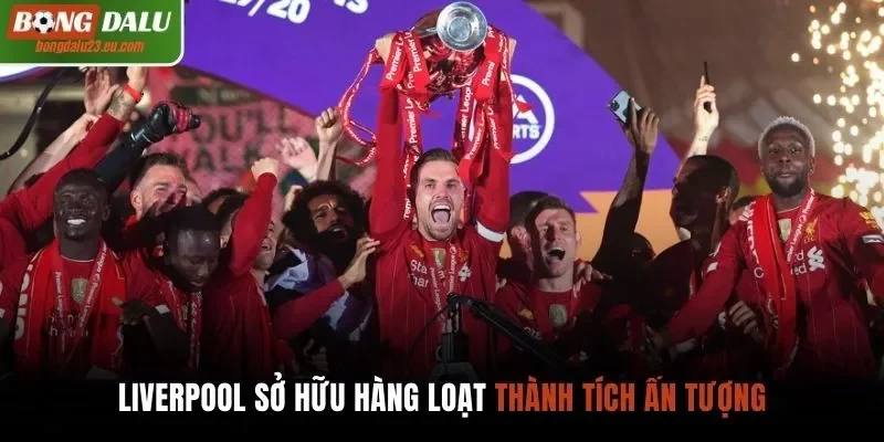 Liverpool sở hữu hàng loạt thành tích ấn tượng
