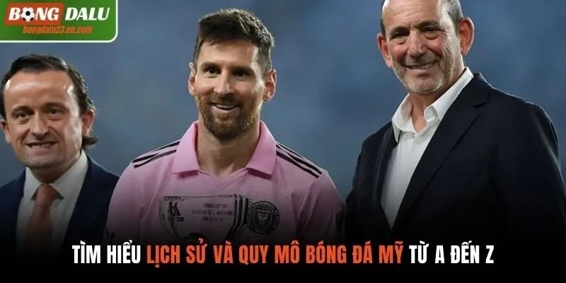 Tìm hiểu lịch sử và quy mô bóng đá Mỹ từ A đến Z