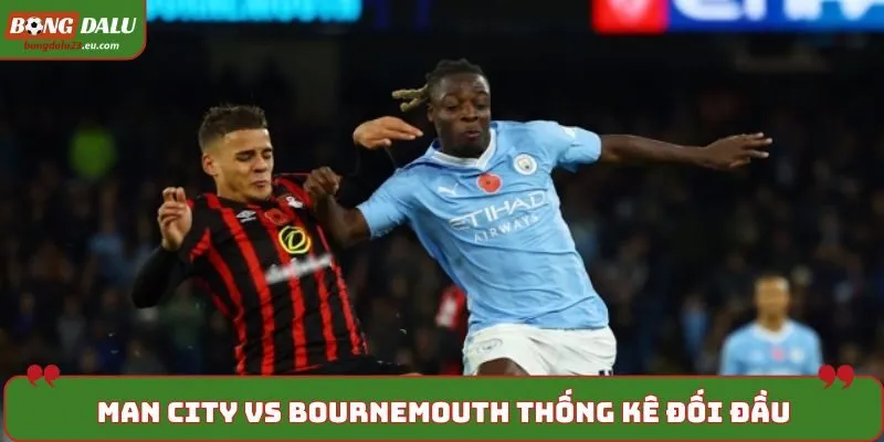 Soi kèo Man City vs Bournemouth - phân tích đánh giá kết quả đối đầu vừa qua
